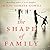 The Shape of Family