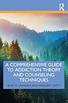 A Comprehensive Guide to Addiction Theory and Counseling Tech... by Alan A. Cavaiola