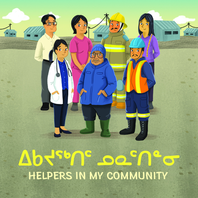 Helpers in My Community: Bilingual Inuktitut and English Edition