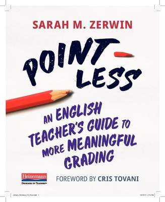 Point-Less: An English Teacher’s Guide to More Meaningful Grading (Paperback)