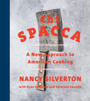 Chi Spacca: A New Approach to American Cooking (Hardcover)
