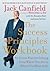 The Success Principles Workbook: An Action Plan for Getting from Where You Are to Where You Want to Be