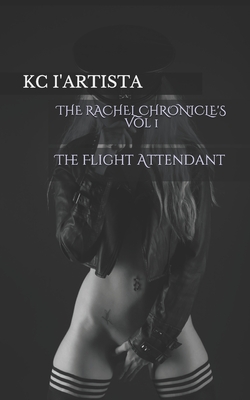 THE RACHEL CHRONICLE'S vol. 1: The Flight Attendant (T.R.C.)