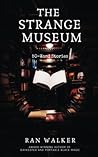 The Strange Museum: 50-Word Stories