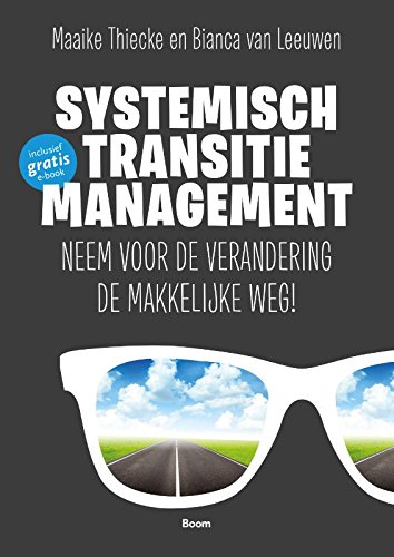 Systemisch transitiemanagement: neem voor de verandering de makkelijke weg! (Dutch Edition)