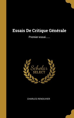 Essais De Critique Générale: Premier-essai...... (French Edition)