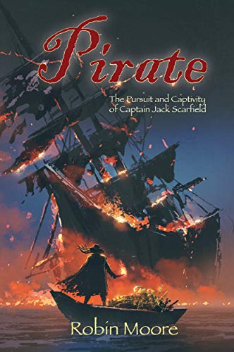 Pirate: The Pursuit and Captivity of Captain Jack Scarfield (The Family that Reads Together Series Book 3)
