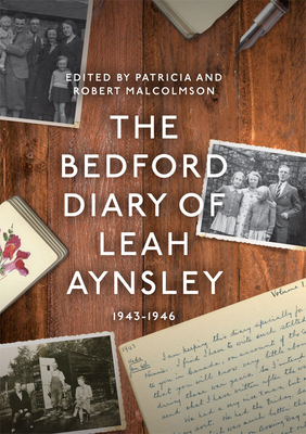 The Bedford Diary of Leah Aynsley, 1943-1946 (Publications Bedfordshire Hist Rec Soc, 96)