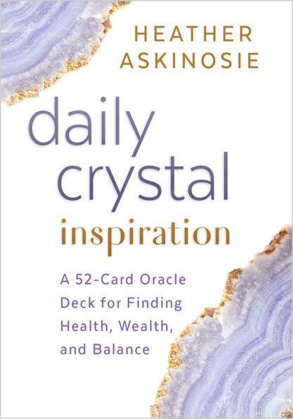 Daily Crystal Inspiration: A 52-Card Oracle Deck for Finding Health, Wealth, and Balance (Tarot Deck)