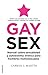 Gay Sex: Manual sobre sexualidad y autoestima erótica para hombres homosexuales (Spanish Edition)