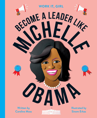 Become a leader like Michelle Obama (Work It, Girl)
