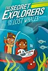 The Secret Explorers and the Lost Whales by S.J. King