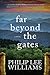 Far Beyond the Gates by Philip Lee Williams