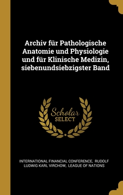 Archiv für Pathologische Anatomie und Physiologie und für Klinische Medizin, siebenundsiebzigster Band (German Edition)