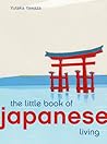 The Little Book of Japanese Living by Yutaka Yazawa