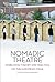Nomadic Theatre: Mobilizing Theory and Practice on the European Stage (Thinking Through Theatre)