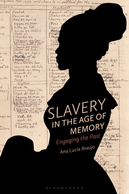 Slavery in the Age of Memory: Engaging the Past (Paperback)