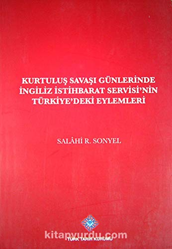 Kurtuluş Savaşı günlerinde İngiliz istihbarat servisi'nin Türkiye'deki eylemleri (XVI. dizi) (Turkish Edition)