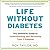 Life Without Diabetes Lib/E: The Definitive Guide to Understanding and Reversing Type 2 Diabetes