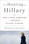 The Hunting of Hillary by Michael D'Antonio