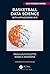 Basketball Data Science (Chapman & Hall/CRC Data Science Series)
