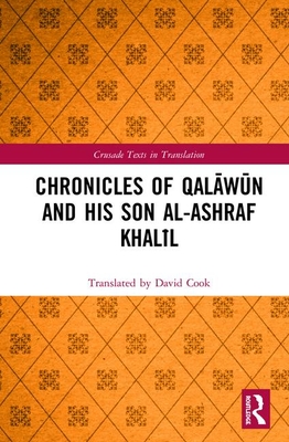 Chronicles of Qalāwūn and his son al-Ashraf Khalīl (Crusade Texts in Translation)