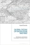 Global Ocean of Knowledge, 1660-1860: Globalization and Maritime Knowledge in the Atlantic World