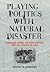 Playing Politics with Natural Disaster: Hurricane Agnes, the 1972 Election, and the Origins of FEMA