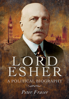 Lord Esher: A Political Biography (ebook)