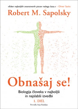 Obnašaj se! : biologija človeka v najboljši in najslabši izvedbi