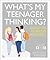What's My Teenager Thinking...