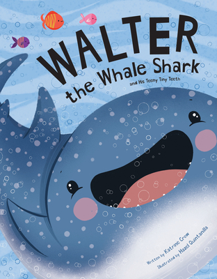 Walter the Whale Shark: And His Teeny Tiny Teeth (Hardcover)