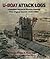 U-Boat Attack Logs: A Complete Record of Warship Sinkings from Original Sources 1939-1945