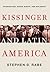 Kissinger and Latin America...