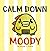 Calm Down, Moody! by Bryan T. Lacie