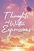 Thoughts and Written Expressions by Ken Goss