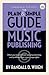The Plain & Simple Guide to Music Publishing