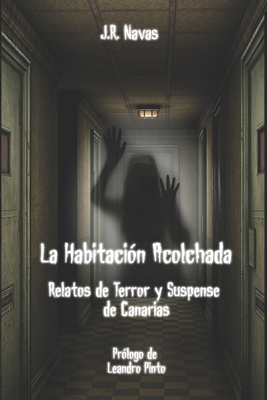 La Habitacion Acolchada: Relatos de Terror y Suspense de Canarias