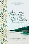 This Life We Share: 52 Reflections on Journeying Well with God and Others