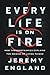 Every Life is on Fire: How ...