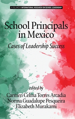School Principals in Mexico: Cases of Leadership Success (International Research on School Leadership)