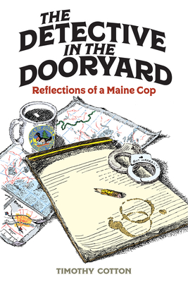 The Detective in the Dooryard: Reflections of a Maine Cop (Hardcover)