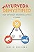 Ayurveda Demystified: For O...