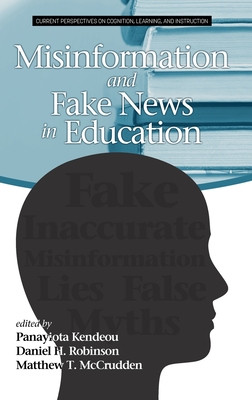 Misinformation and Fake News in Education (Current Perspectives on Cognition, Learning and Instruction)