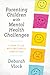 Parenting Children with Mental Health Challenges: A Guide to Life with Emotionally Complex Kids