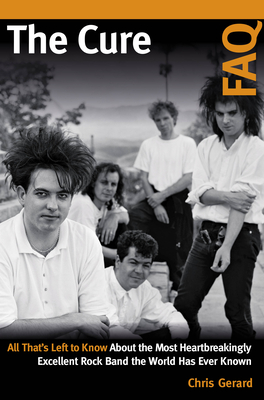 <[PDF] ACCESS' The Cure FAQ: All That's Left to Know about the Most
Heartbreakingly Excellent Rock Band the World Has Ever Known By
Christian G?rard Books For Free