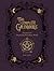 The Complete Grimoire: Magickal Practices and Spells for Awakening Your Inner Witch