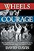 Wheels of Courage by David Davis