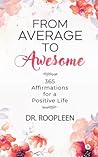 From Average to Awesome: 365 Affirmations for a Positive Life From Average to Awesome: 365 Affirmations for a Positive Life