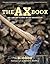 Ax Book: The Lore and Science of the Woodcutter